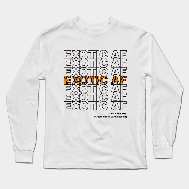 Exotic AF - Have A Nice Day, Unless... Long Sleeve T-Shirt by Nirvanax Studio